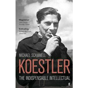 Koestler. The Indispensable Intellectual, Main, Paperback - Professor Michael Scammell imagine