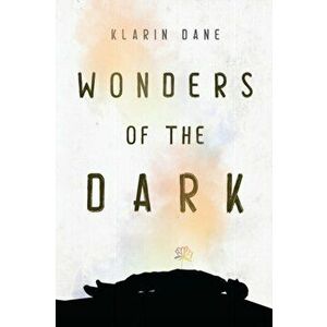 Wonders of the Dark, Paperback - Klarin Dane imagine