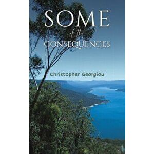 Some of the Consequences, Paperback - Christopher Georgiou imagine