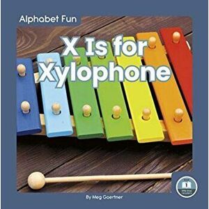 Alphabet Fun: X is for Xylophone, Paperback - Meg Gaertner imagine