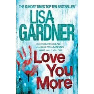 Love You More (Detective D.D. Warren 5). An intense thriller about how far you'd go to protect your child, Paperback - Lisa Gardner imagine