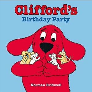 Clifford's Birthday Party, Paperback - Norman Bridwell imagine