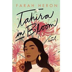 Tahira in Bloom. A Novel, Hardback - Farah Heron imagine