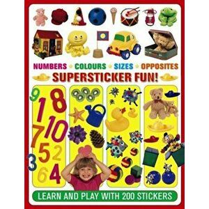 Numbers. Colours. Sizes. Opposites Supersticker Fun!. Learn and Play with 200 Stickers, Paperback - *** imagine