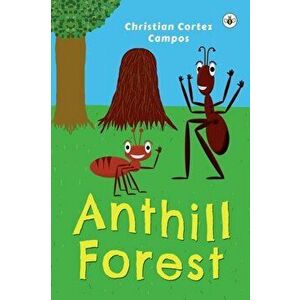 Anthill Forest, Paperback - Christian Cortez Campos imagine