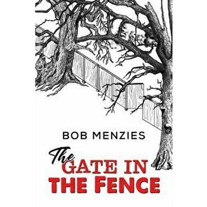 The Gate in the Fence, Paperback - Bob Menzies imagine