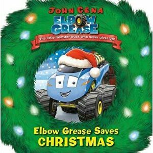 Elbow Grease Saves Christmas, Board book - Dave Aikins imagine