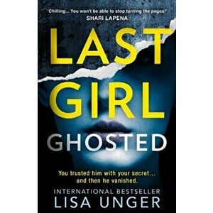 Last Girl Ghosted, Paperback - Lisa Unger imagine