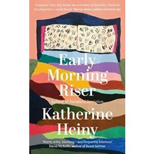 Early Morning Riser, Paperback - Katherine Heiny imagine