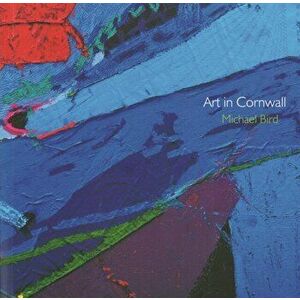 Art in Cornwall, Paperback - Michael Bird imagine