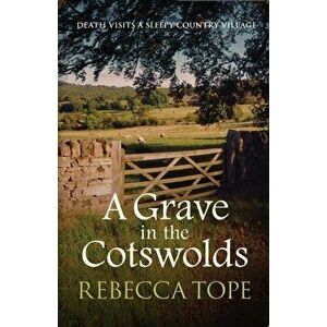 A Grave in the Cotswolds, Paperback - Rebecca (Author) Tope imagine