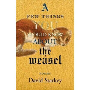 A Few Things You Should Know About the Weasel, Paperback - David Starkey imagine