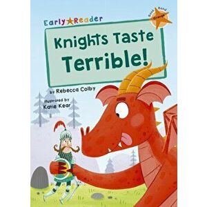 Knights Taste Terrible!. (Orange Early Reader), Paperback - Rebecca Colby imagine