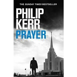 Prayer. Terrifying thriller from the author of the Bernie Gunther books, Paperback - Philip Kerr imagine