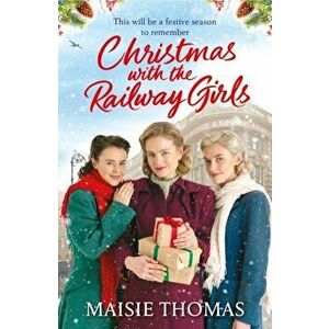 Christmas with the Railway Girls. The new heartwarming historical fiction romance book to curl up with this Christmas 2021, Paperback - Maisie Thomas imagine