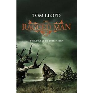 The Ragged Man. Book Four of The Twilight Reign, Paperback - Tom Lloyd imagine