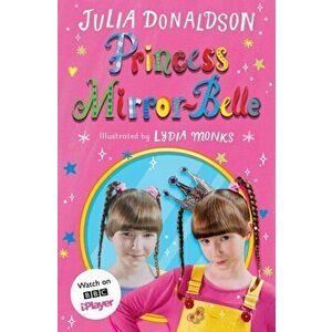 Princess Mirror-Belle, Paperback - Julia Donaldson imagine