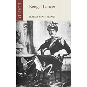 Bengal Lancer, Paperback - Francis Yeats-Brown imagine