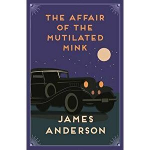 The Affair of the Mutilated Mink. A delightfully quirky murder mystery in the great tradition of Agatha Christie, Paperback - James (Author) Anderson imagine
