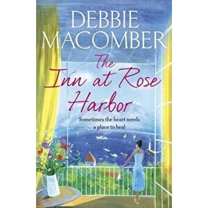 The Inn at Rose Harbor. A Rose Harbor Novel, Paperback - Debbie Macomber imagine