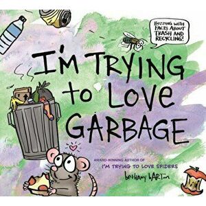 I'm Trying to Love Garbage, Hardback - Bethany Barton imagine