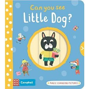 Can You See Little Dog?. Magic changing pictures, Board book - Campbell Books imagine