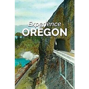 Experience Oregon, Paperback - Diane Pelrine imagine