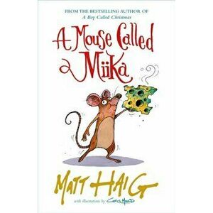 A Mouse Called Miika. Main, Hardback - Matt Haig imagine
