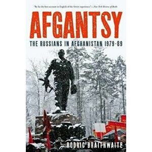 Afgantsy: The Russians in Afghanistan 1979-89, Paperback - Rodric Braithwaite imagine