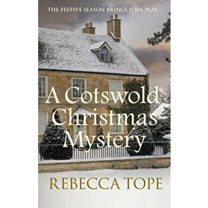 A Cotswold Christmas Mystery. The festive season brings foul play..., Paperback - Rebecca (Author) Tope imagine
