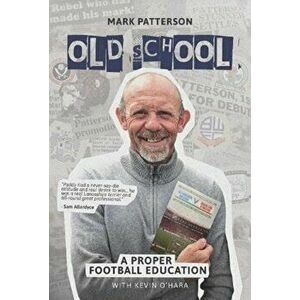 Old School. A Proper Football Education, Paperback - Kevin O'Hara imagine