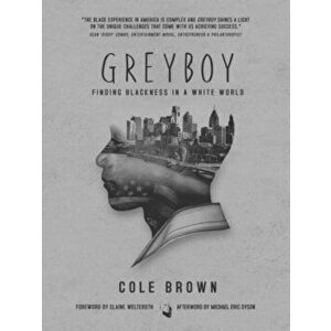 Greyboy. Finding Blackness in a White World, Paperback - Cole Brown imagine