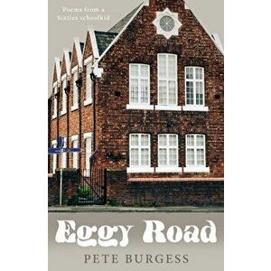 Eggy Road - Poems from a Sixties schoolkid, Paperback - Pete Burgess imagine