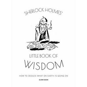 Sherlock Holmes' Little Book Of Wisdom, Hardback - Glenn Dakin imagine