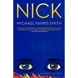 Nick, Paperback - Michael Farris Smith imagine