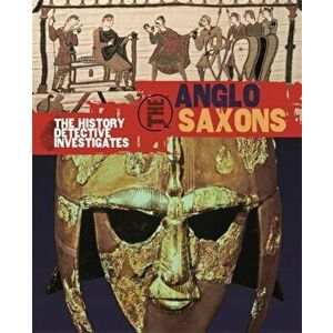 The History Detective Investigates: Anglo-Saxons, Paperback - Neil Tonge imagine