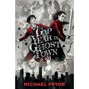 Gap Year in Ghost Town, Paperback - Michael Pryor imagine