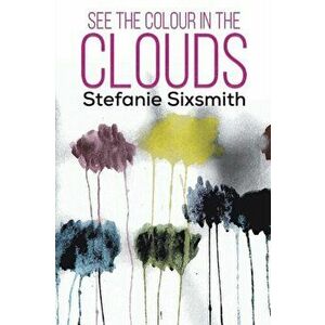 See the Colour in the Clouds, Paperback - Stefanie Sixsmith imagine
