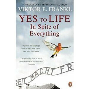 Yes To Life In Spite of Everything, Paperback - Viktor E Frankl imagine