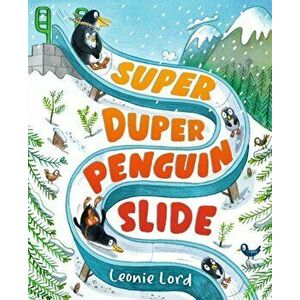 Super Duper Penguin Slide, Hardback - Leonie Lord imagine