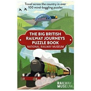 Big British Railway Journeys Puzzle Book. The new puzzle book from the National Railway Museum in York!, Paperback - National Railway Museum imagine