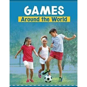 Games Around the World, Paperback - Lindsay Shaffer imagine