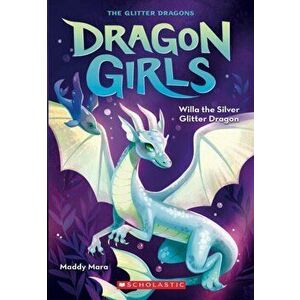 Willa the Silver Glitter Dragon, Paperback - Maddy Mara imagine