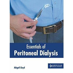Essentials of Peritoneal Dialysis, Hardcover - Abigail Lloyd imagine
