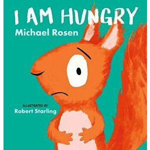 I Am Hungry, Hardback - Michael Rosen imagine