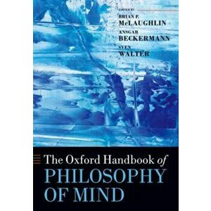The Oxford Handbook of Philosophy of Mind, Paperback - Brian McLaughlin imagine