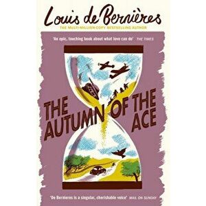 The Autumn of the Ace, Paperback - Louis de Bernieres imagine