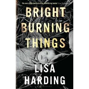 Bright Burning Things, Paperback - Harding Lisa Harding imagine