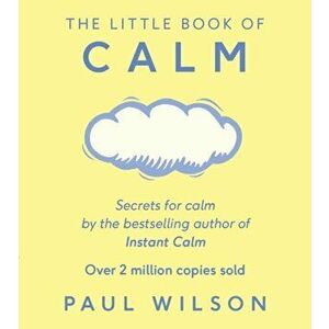 The Little Book Of Calm. The Two Million Copy Bestseller, Paperback - Paul Wilson imagine