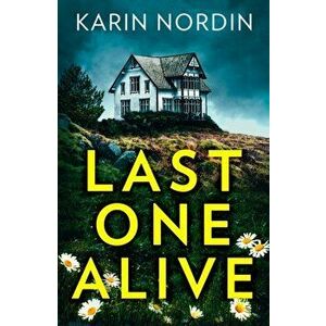 Last One Alive, Paperback - Karin Nordin imagine